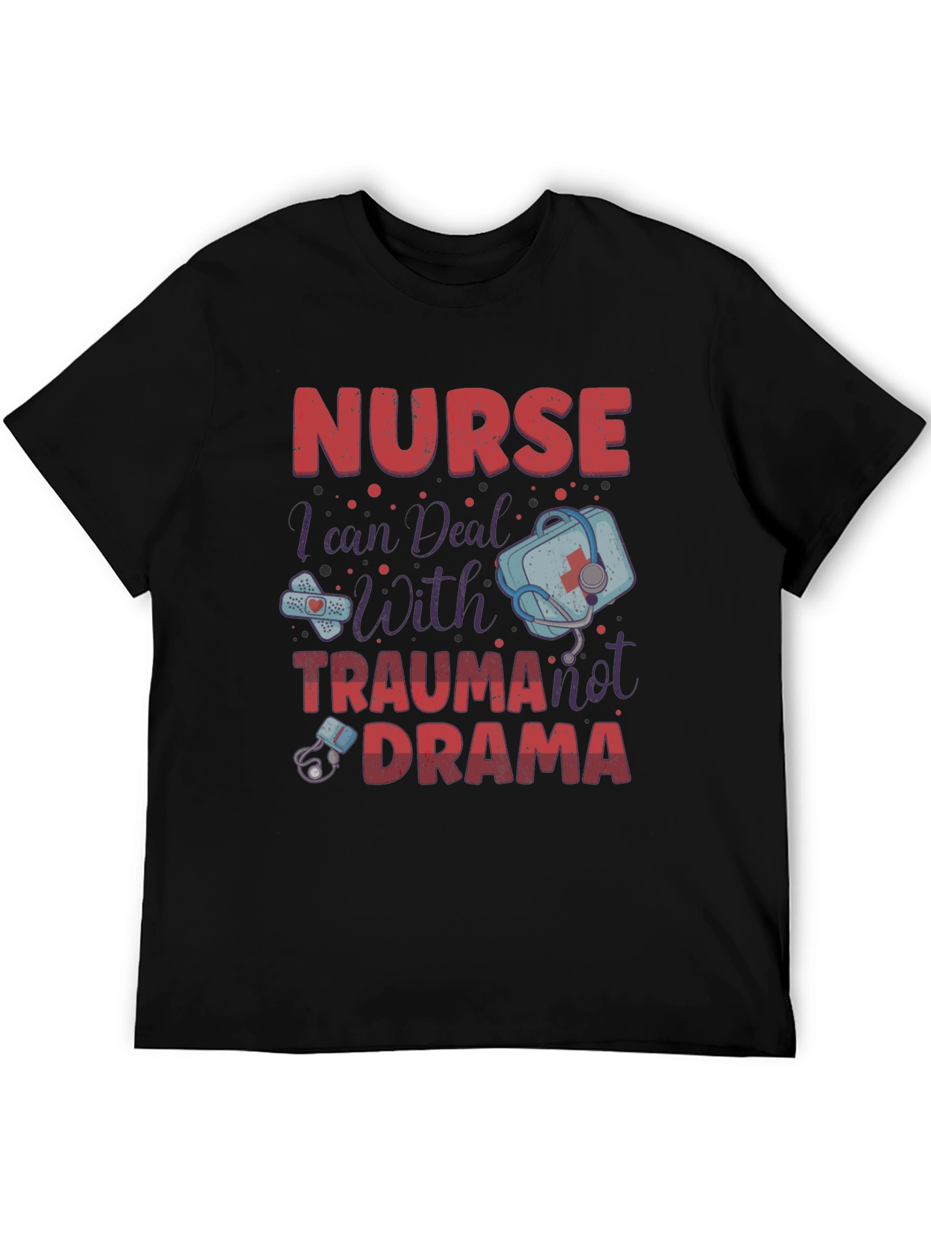 Nurse Trauma Drama T-Shirt - Medical Humor Apparel