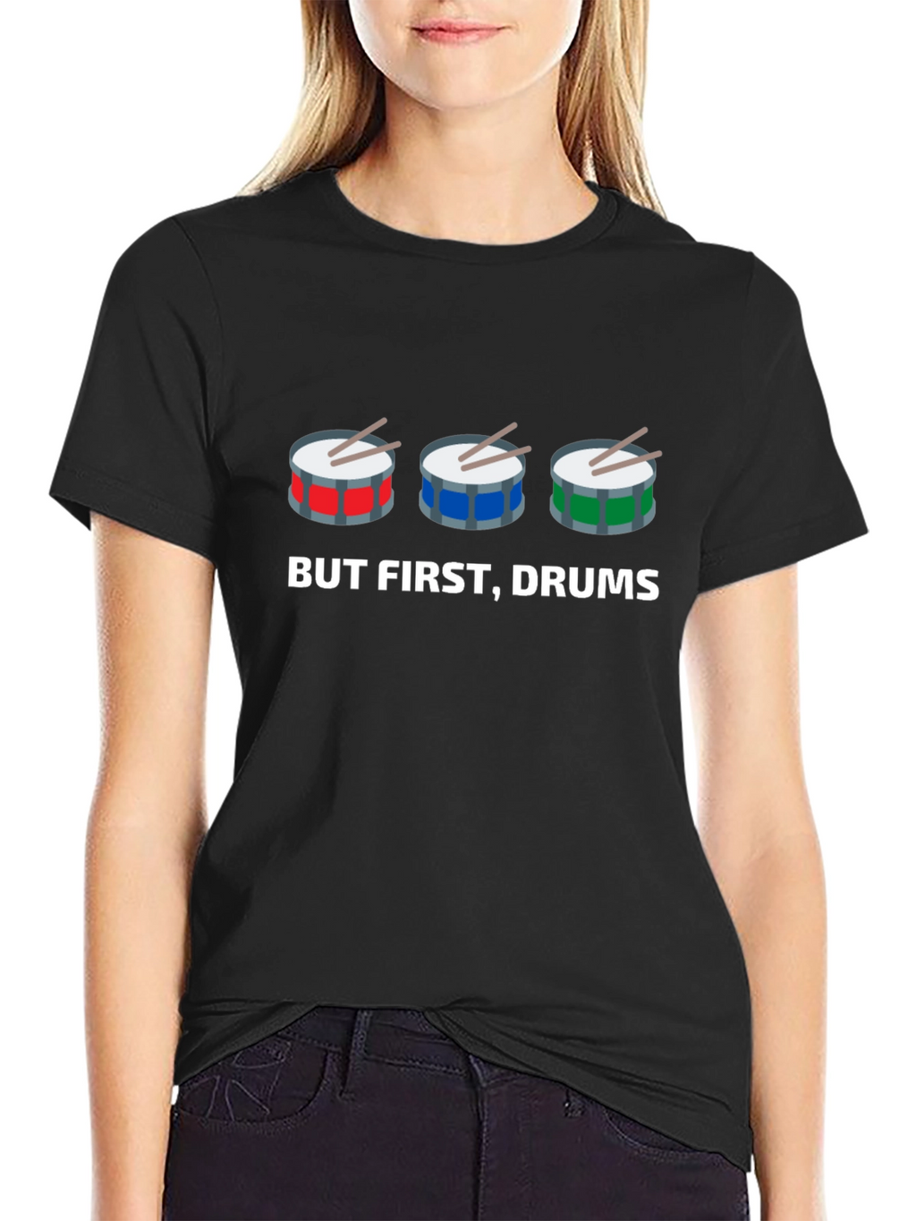 But First Drums! Graphic T-Shirt