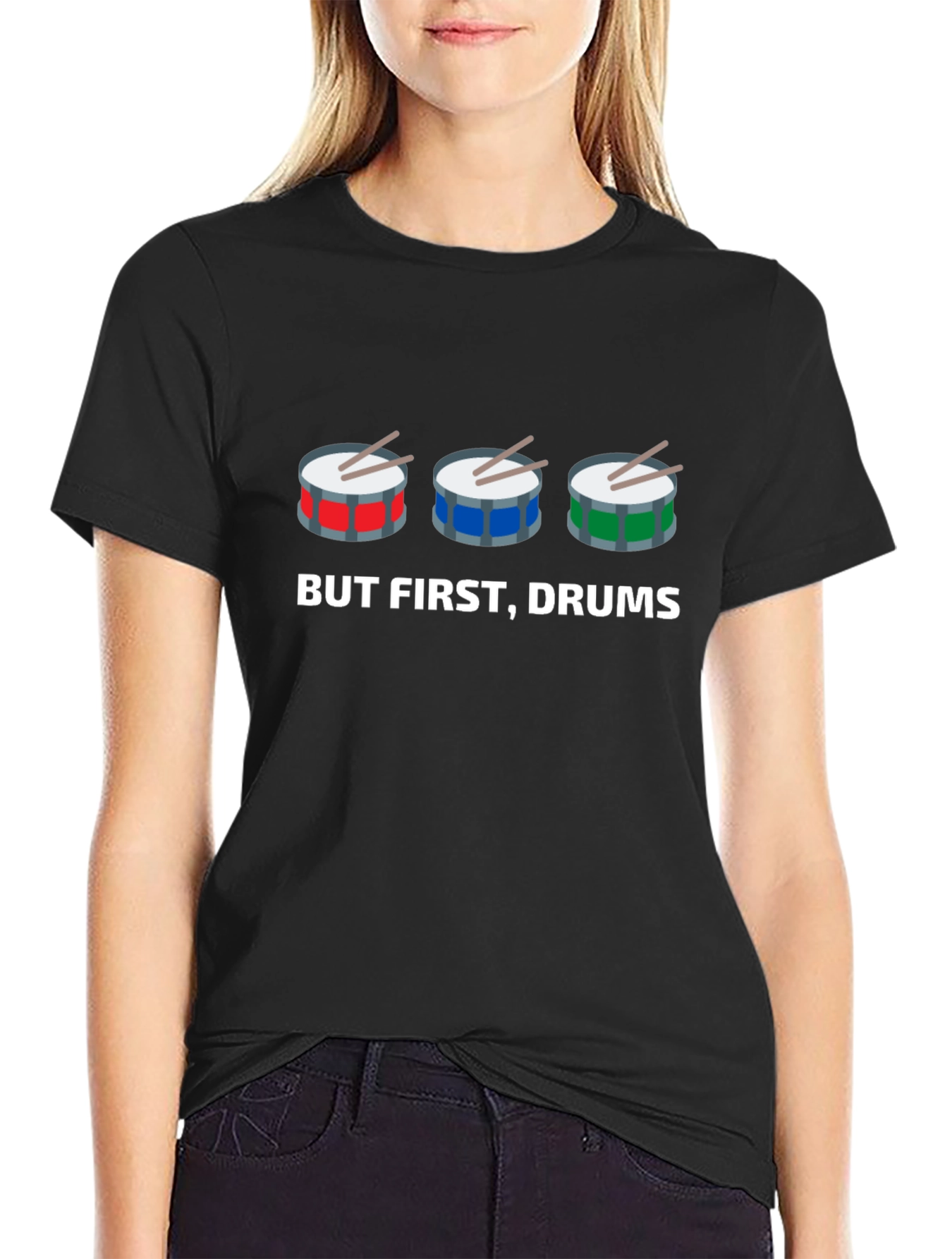 But First Drums! Graphic T-Shirt