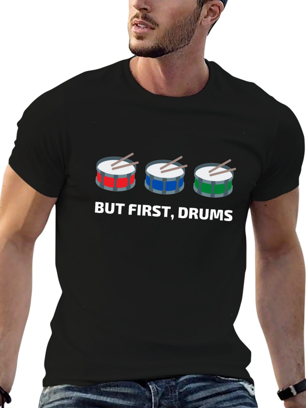 But First Drums! Graphic T-Shirt