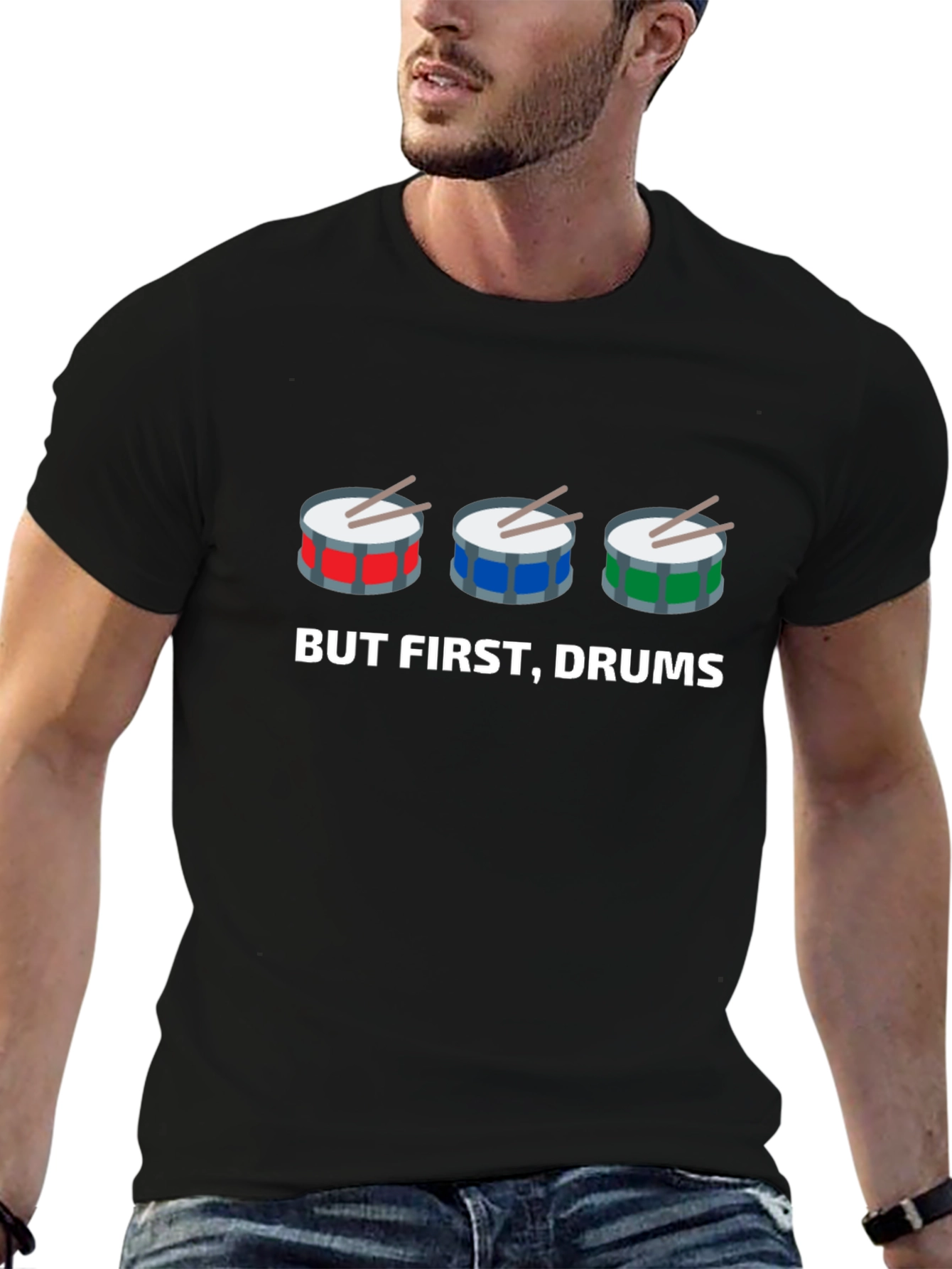 But First Drums! Graphic T-Shirt