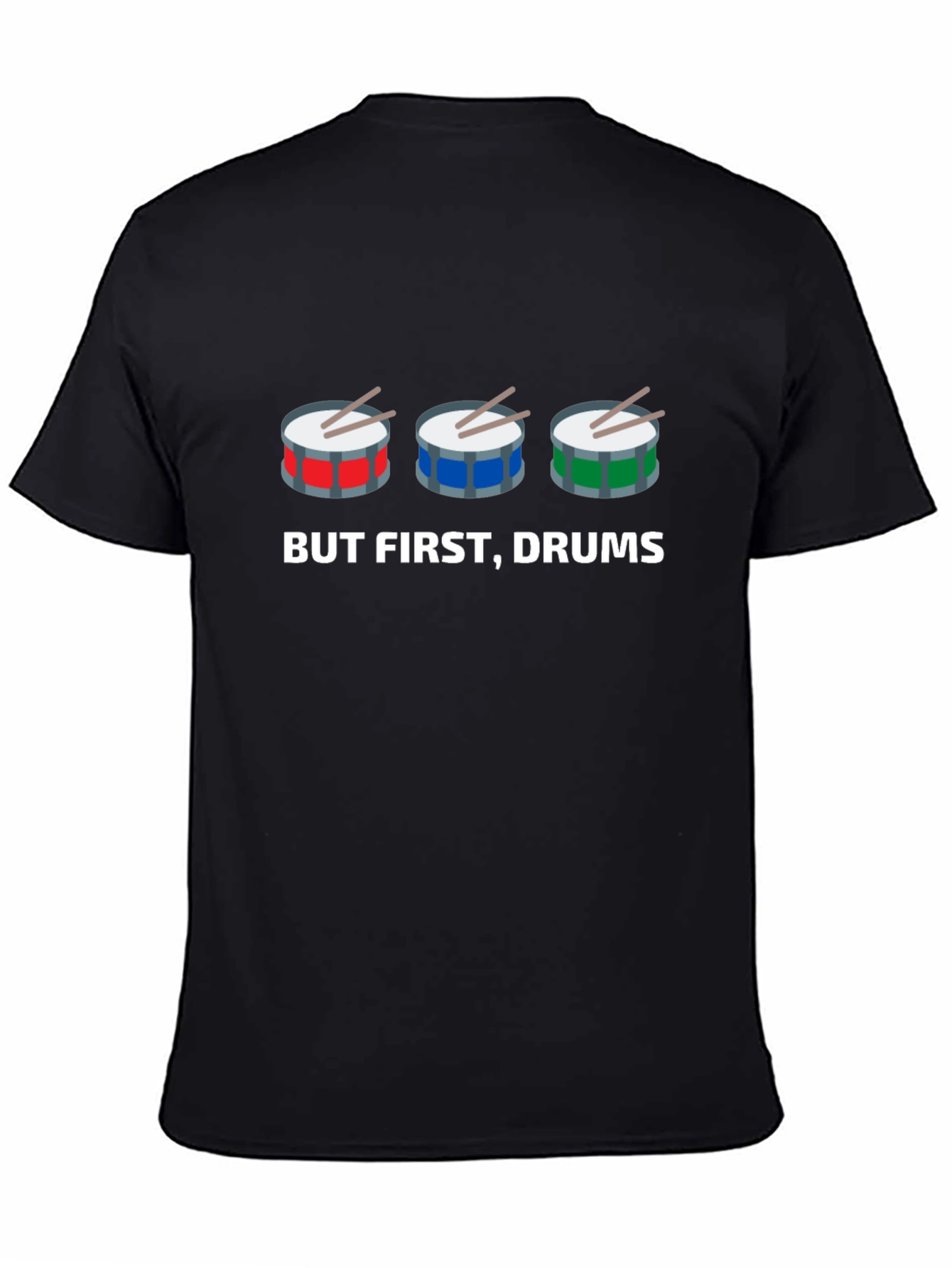 But First Drums! Graphic T-Shirt