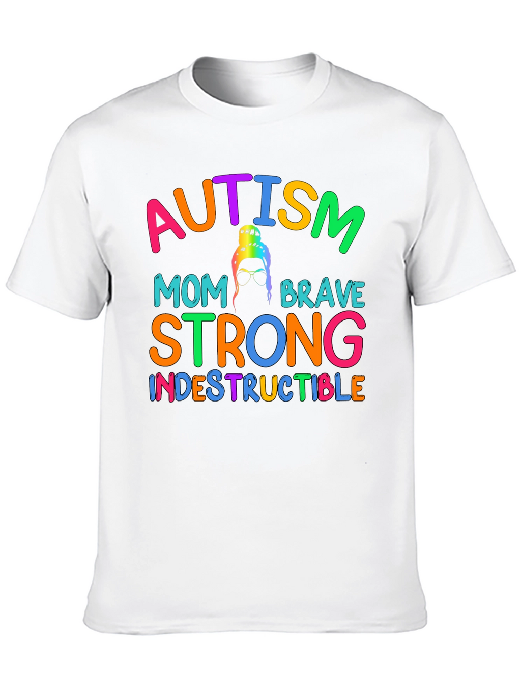 Autism Mom T-Shirt - Brave Strong Indestructible Support