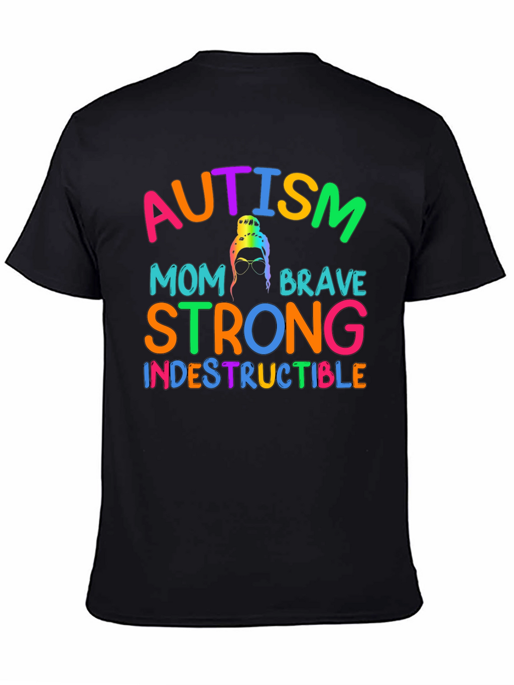 Autism Mom T-Shirt - Brave Strong Indestructible Support