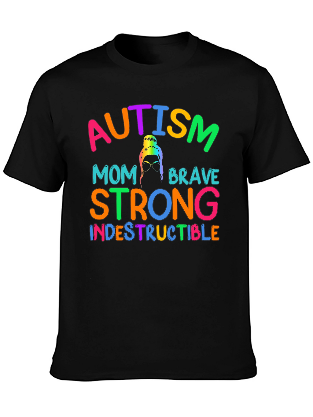 Autism Mom T-Shirt - Brave Strong Indestructible Support