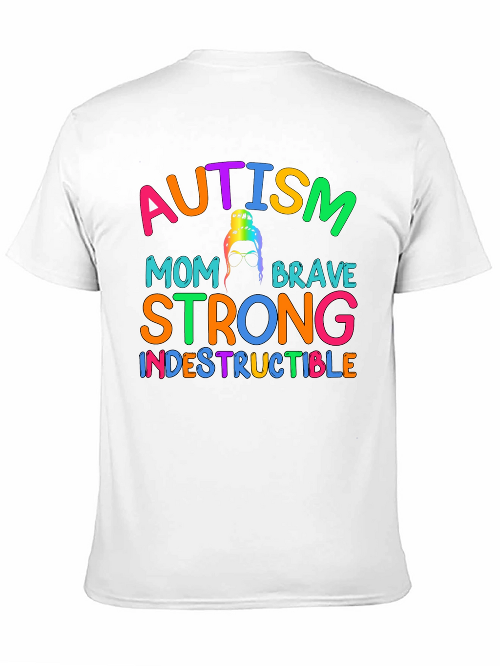 Autism Mom T-Shirt - Brave Strong Indestructible Support