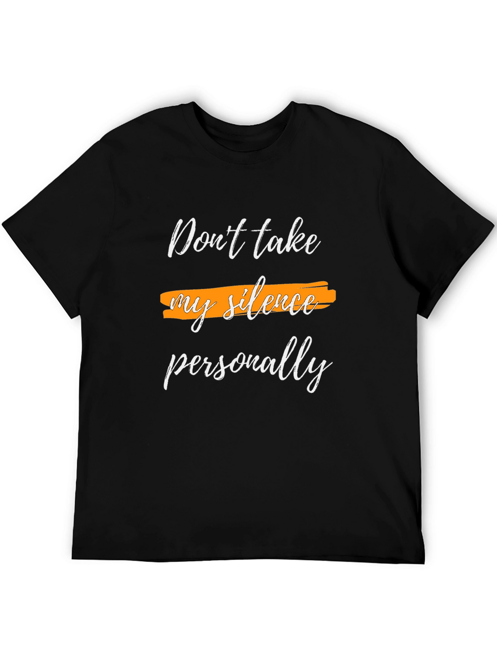Dont Take My Silence T-Shirt - Stylish & Comfy