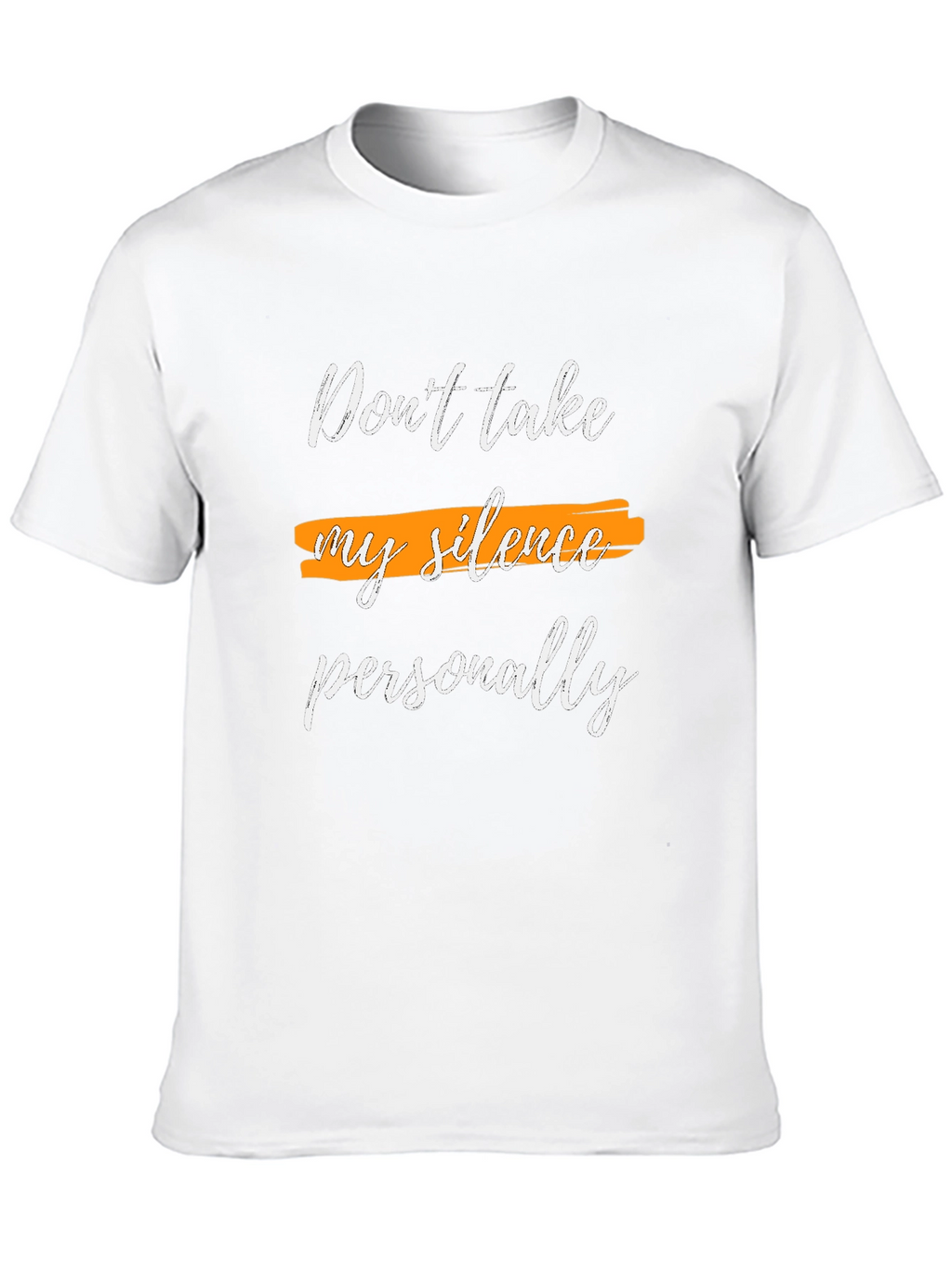 Dont Take My Silence T-Shirt - Stylish & Comfy