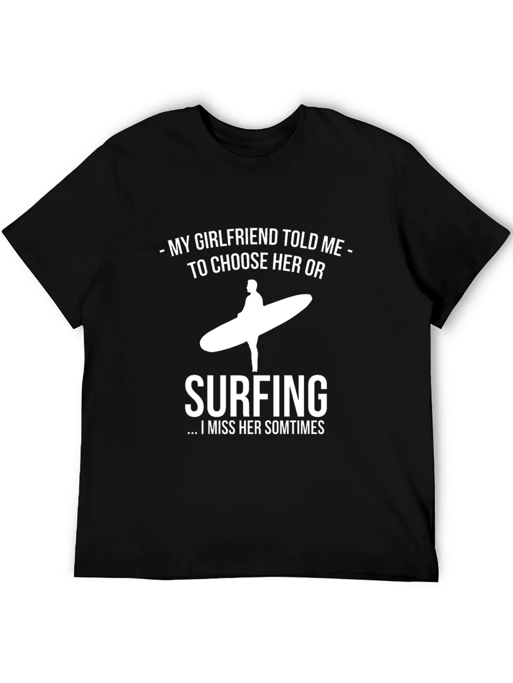 Funny Surfing T-Shirt: My Girlfriend or Surfing