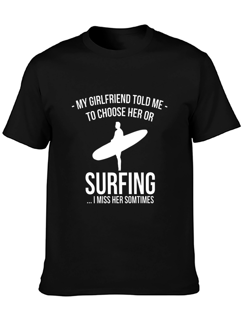 Funny Surfing T-Shirt: My Girlfriend or Surfing