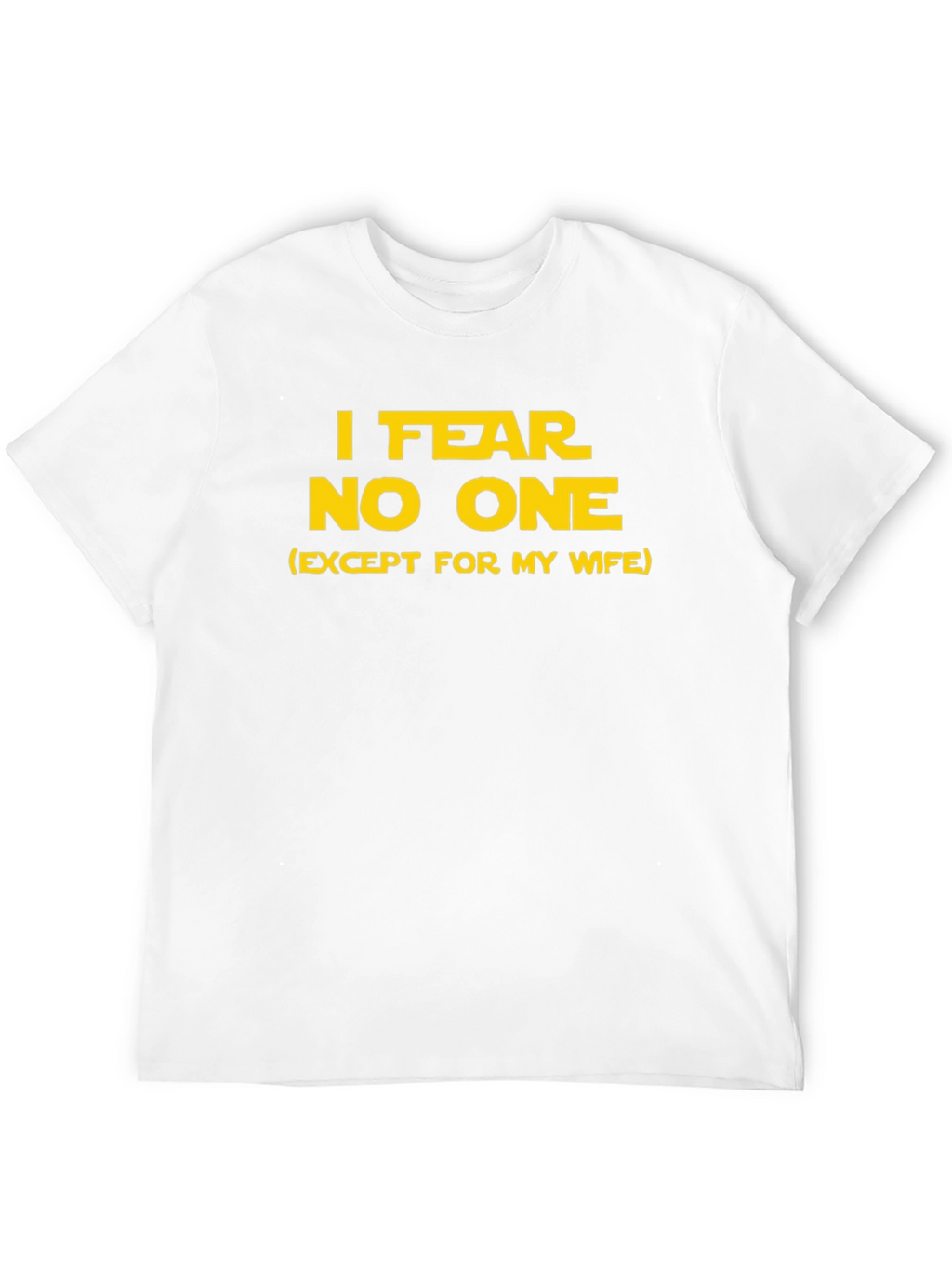 Fear No One Funny T-Shirt