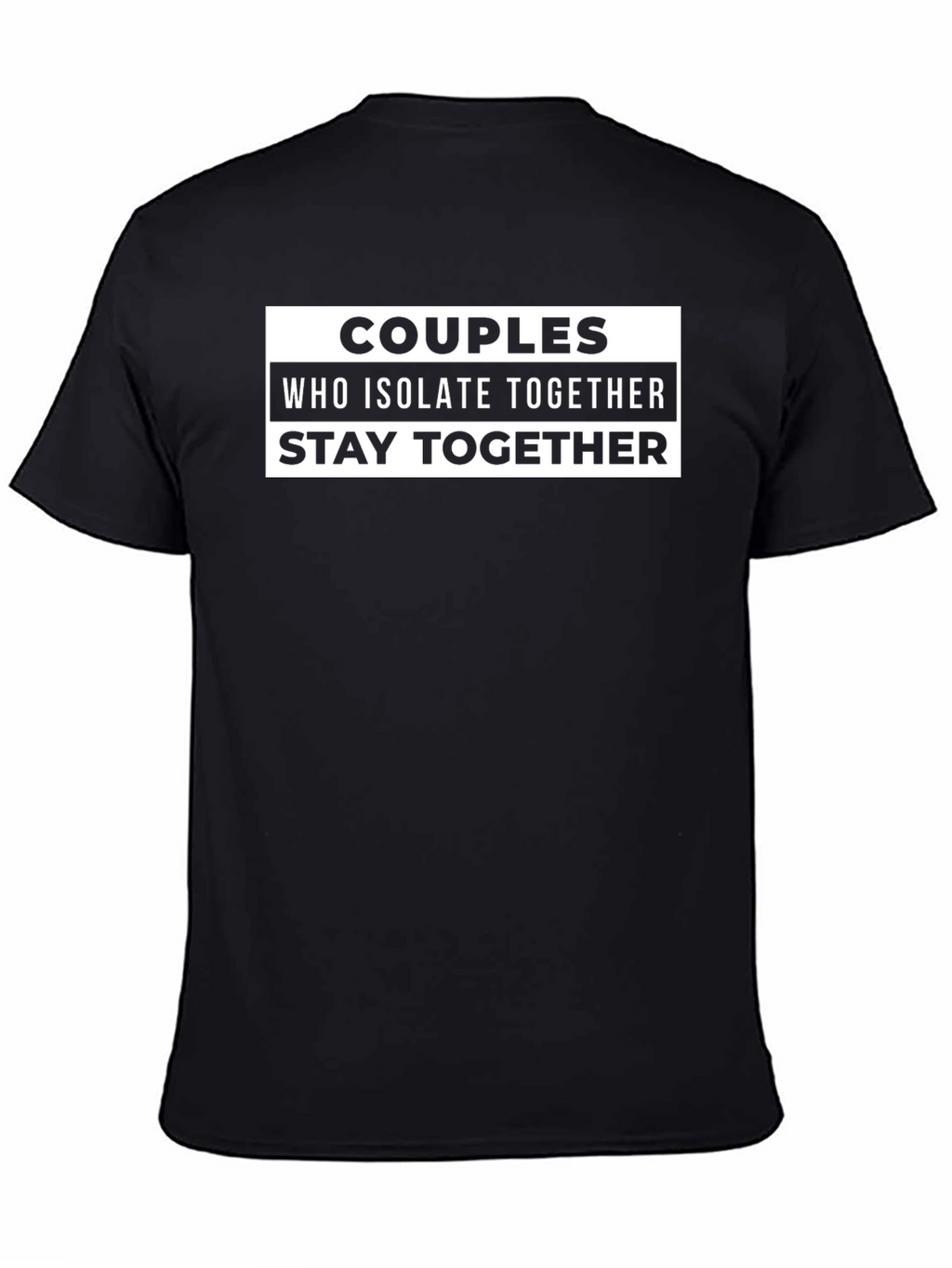 Couples Who Isolate Together Stay Together T-Shirt