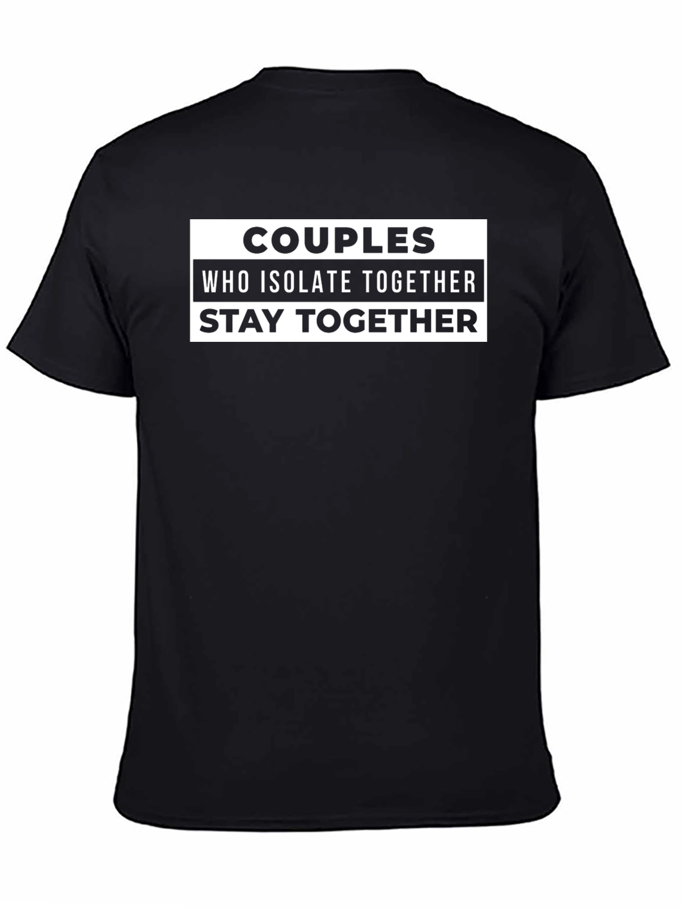 Couples Who Isolate Together Stay Together T-Shirt