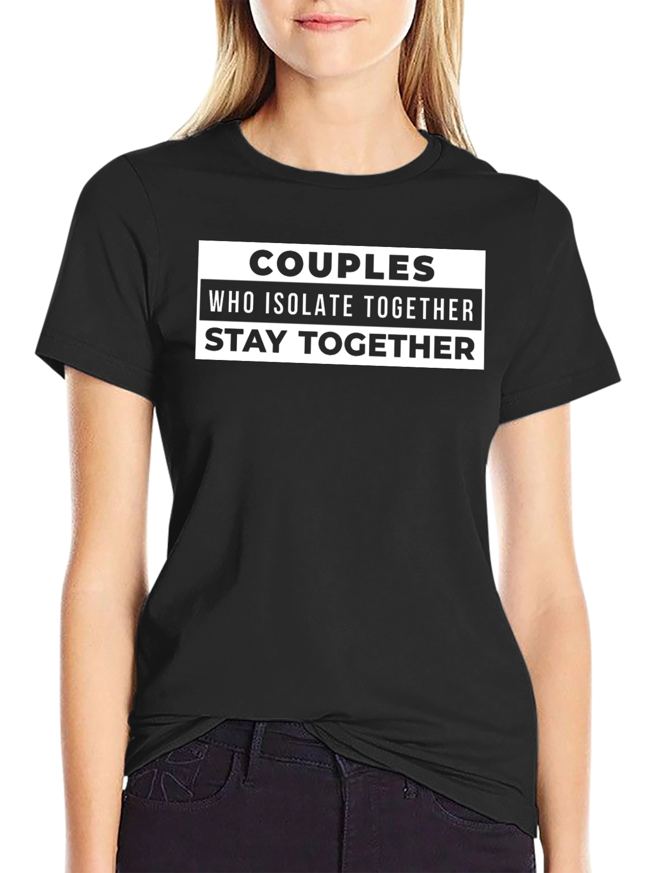 Couples Who Isolate Together Stay Together T-Shirt