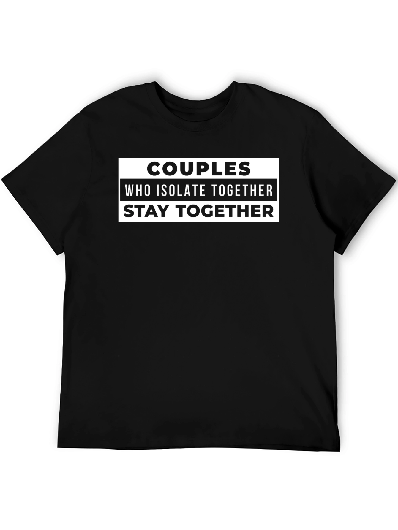 Couples Who Isolate Together Stay Together T-Shirt