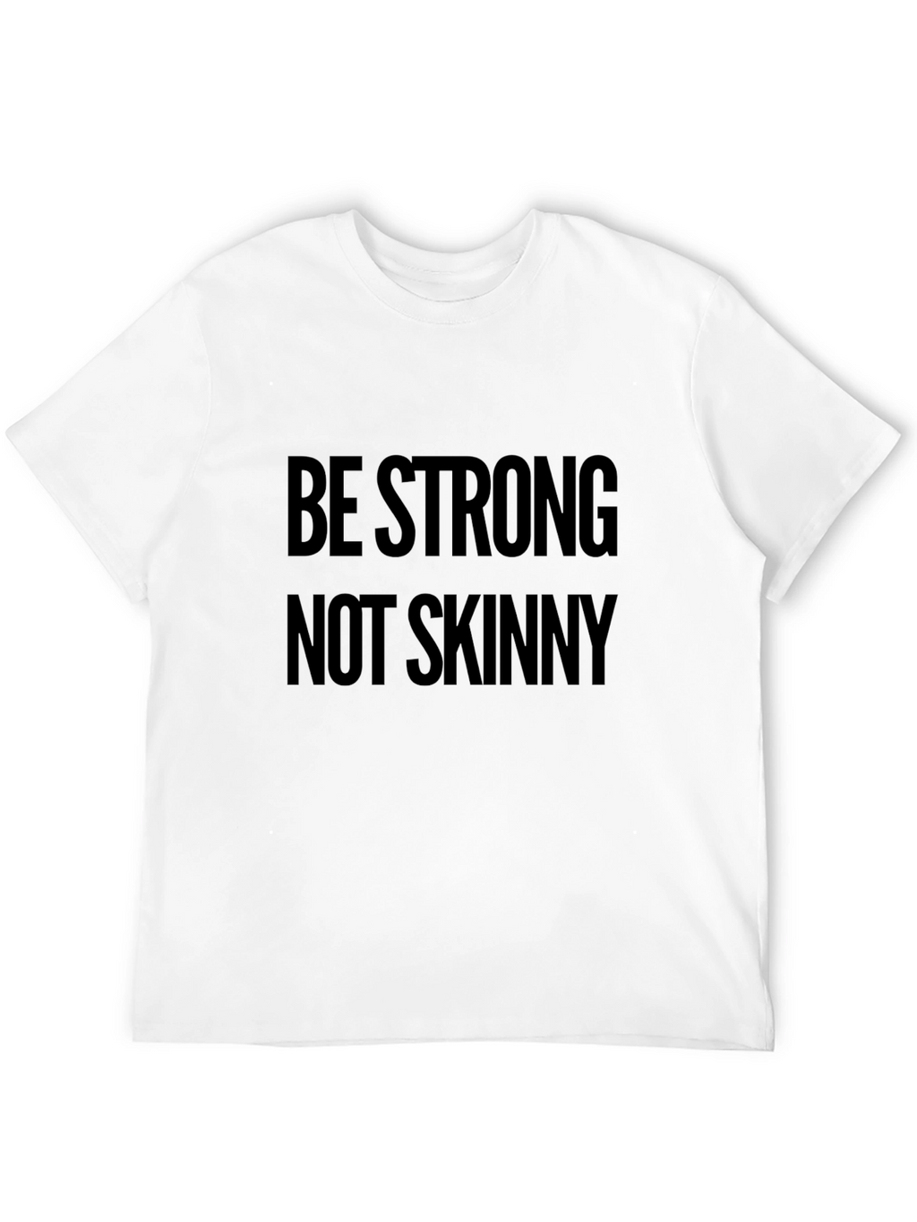 Be Strong Not Skinny Black Graphic T-Shirt