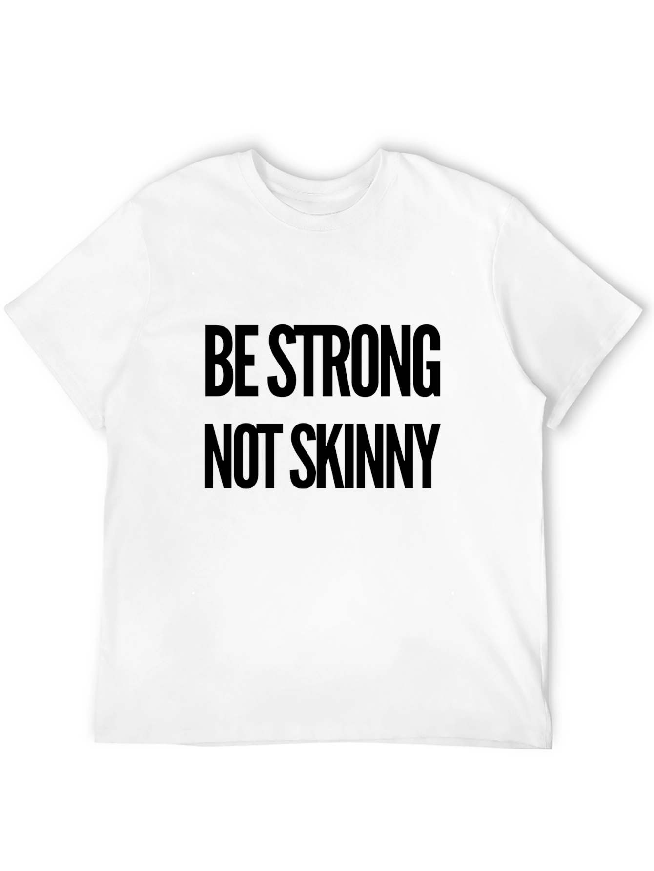 Be Strong Not Skinny Black Graphic T-Shirt
