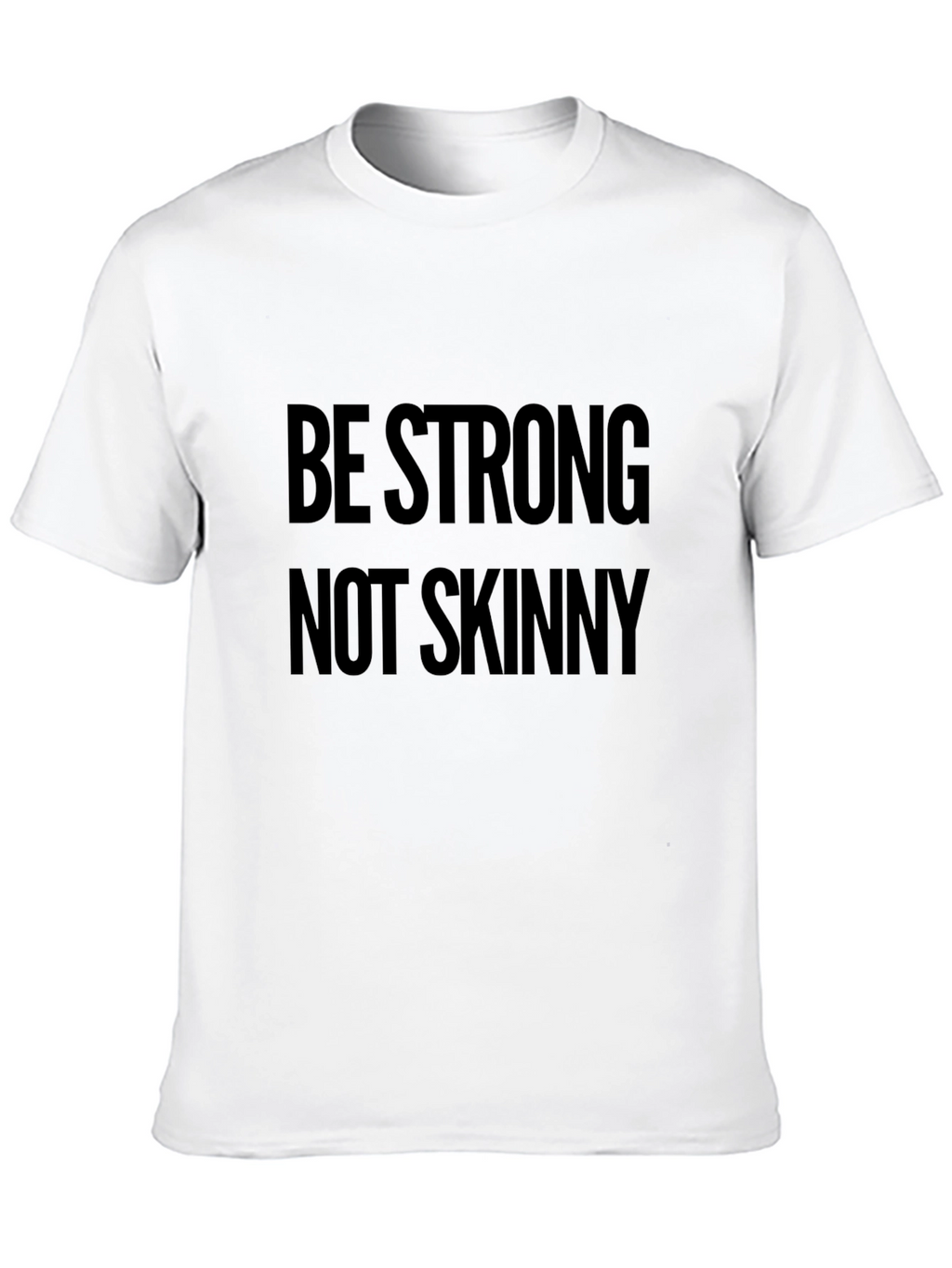 Be Strong Not Skinny Black Graphic T-Shirt
