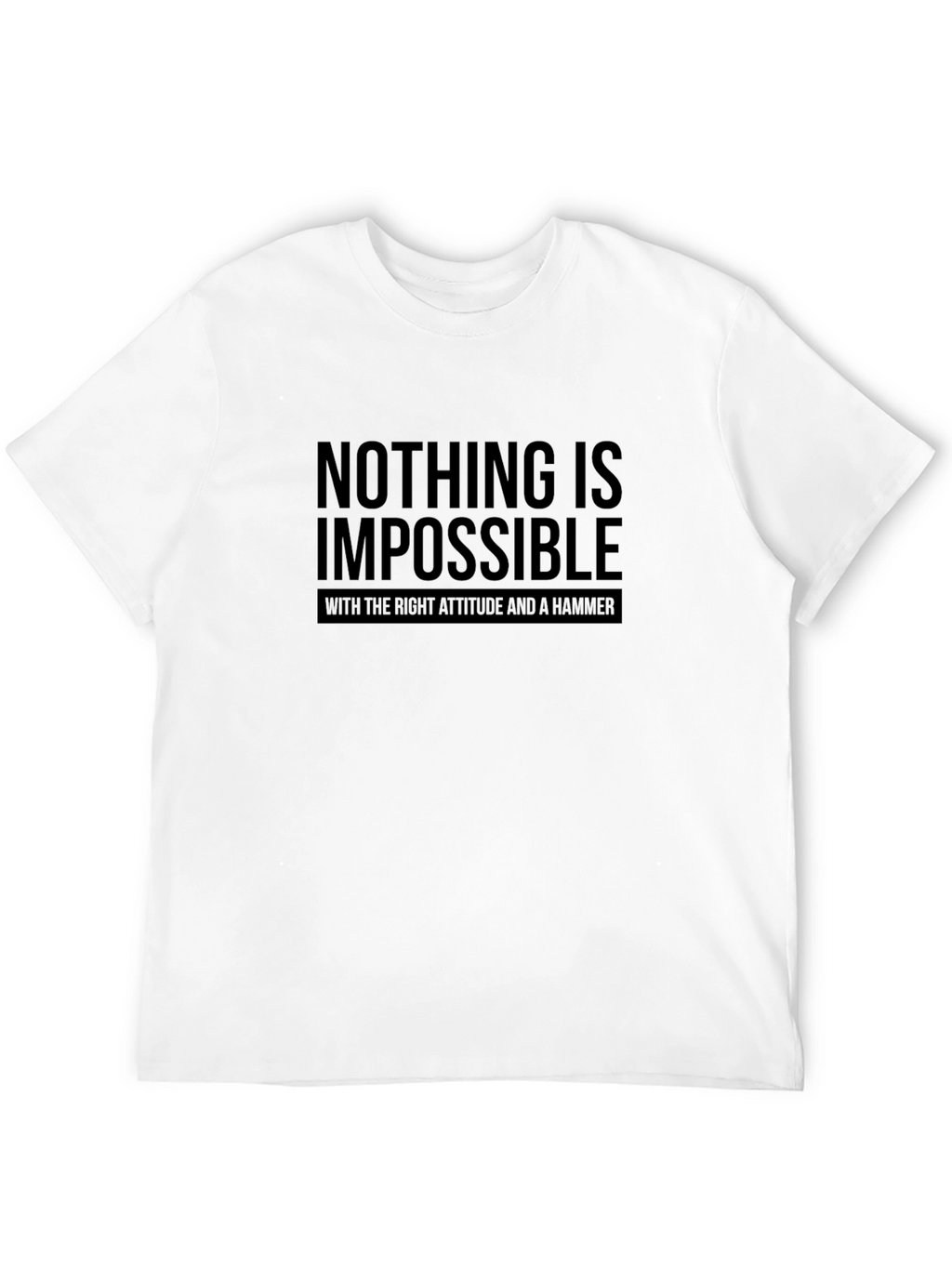 Nothing Is Impossible T-Shirt - Attitude & Hammer