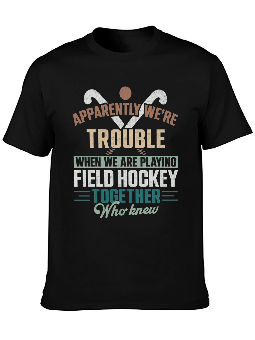 Field Hockey Trouble T-Shirt