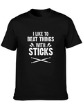 I Like To Beat Things With Sticks Drummer T-Shirt