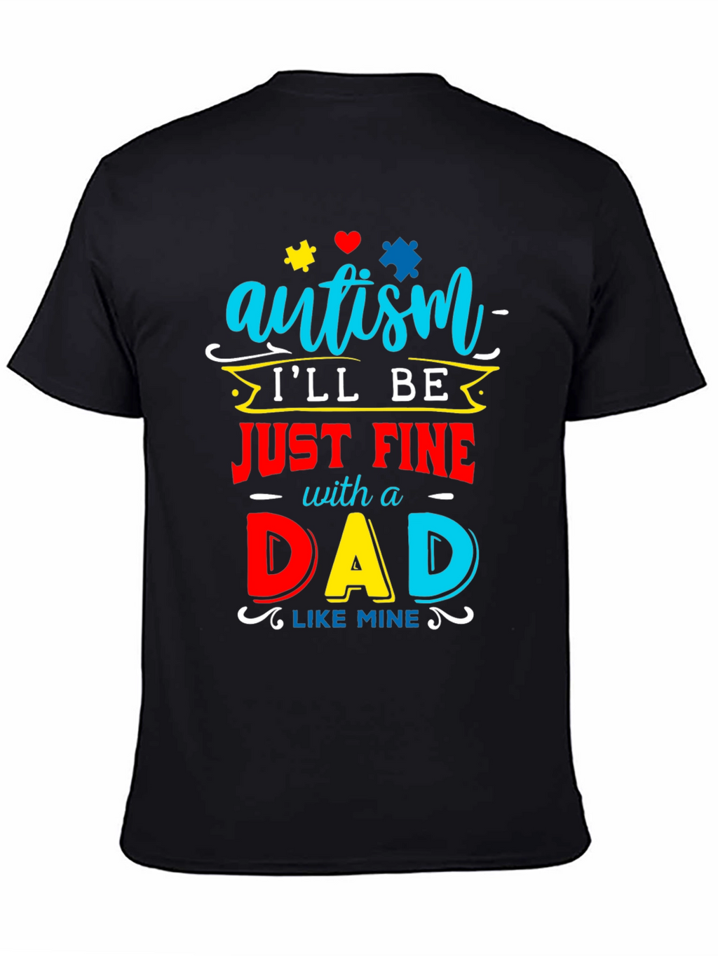 Autism Dad T-Shirt: Ill Be Just Fine