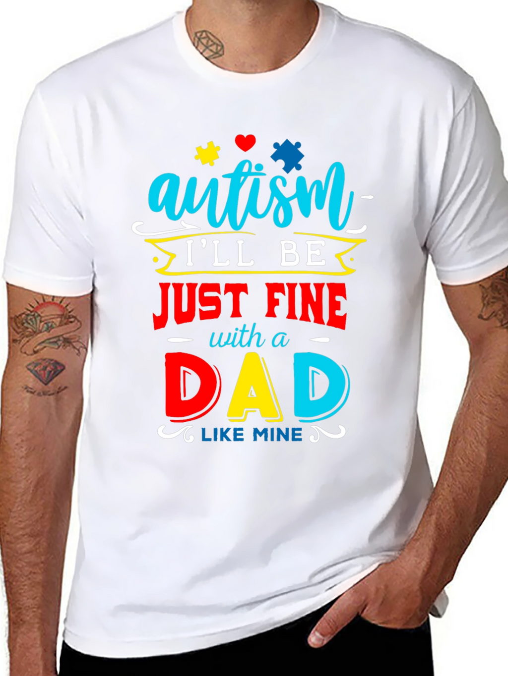 Autism Dad T-Shirt: Ill Be Just Fine