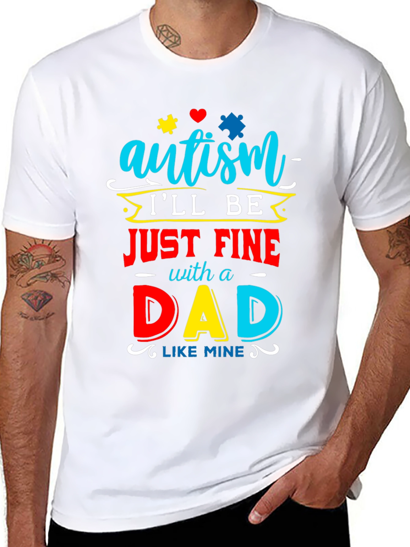 Autism Dad T-Shirt: Ill Be Just Fine