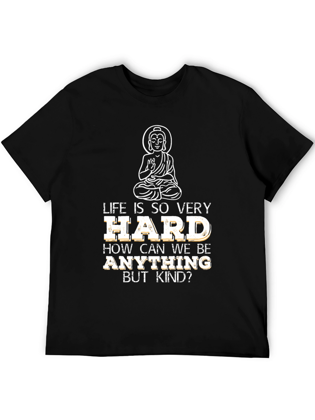 Life Is Hard Buddha Graphic T-Shirt - Black