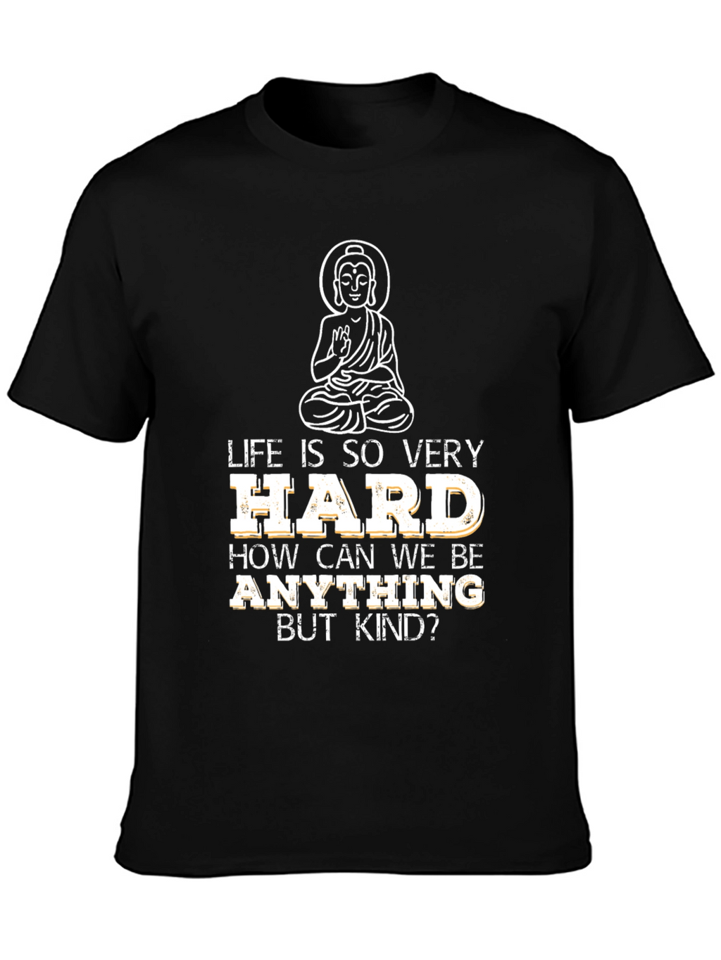 Life Is Hard Buddha Graphic T-Shirt - Black