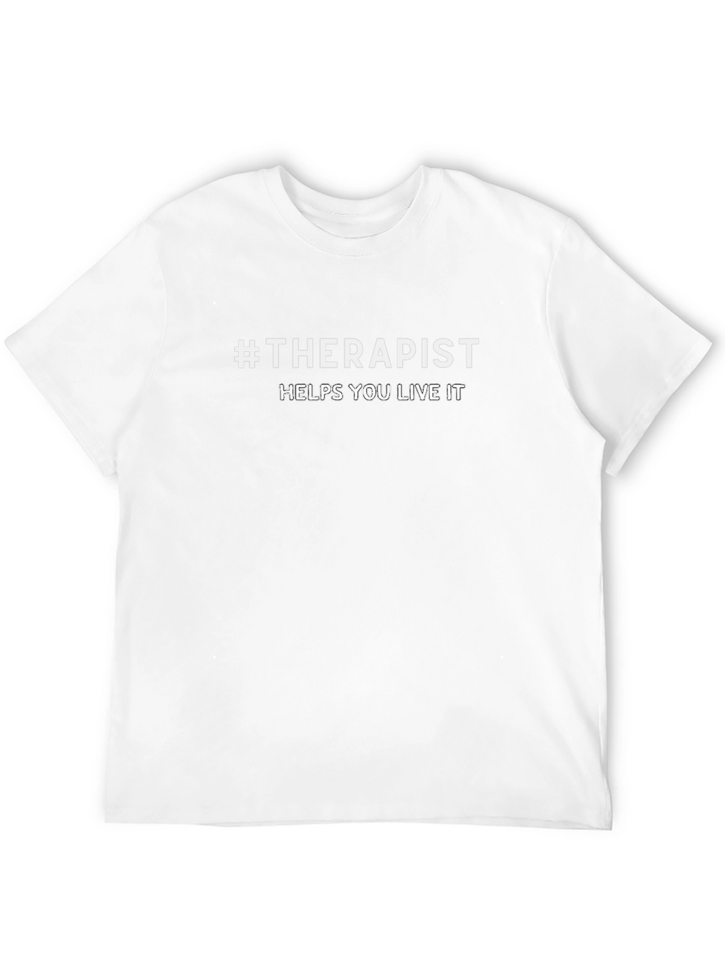 #Therapist Helps You Live It - Graphic Tee