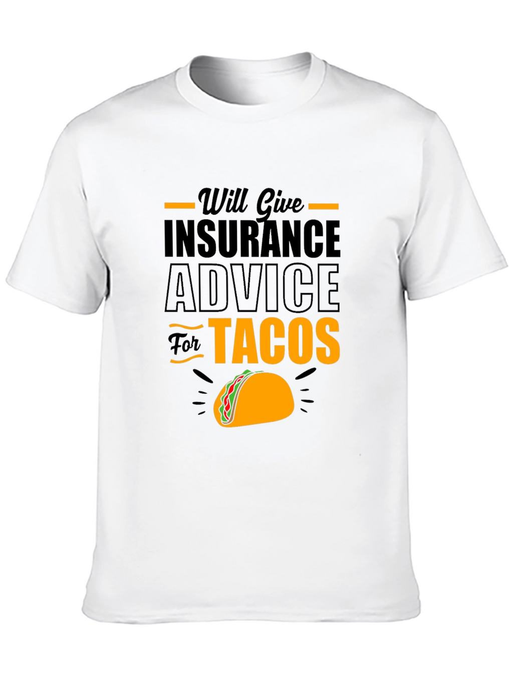 Will Give Insurance Advice For Tacos Black T-Shirt