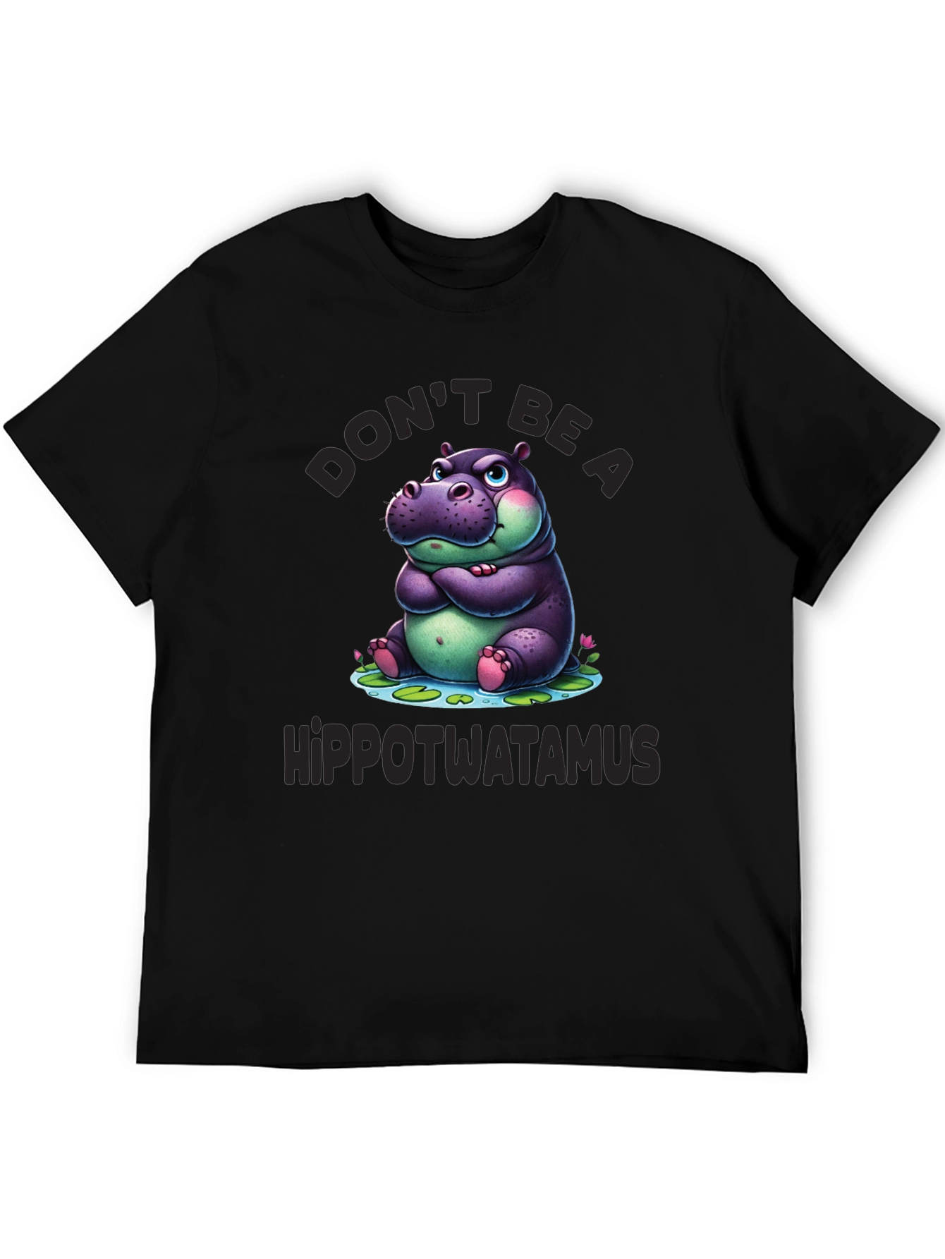 Dont Be a Hippotwatamus T-Shirt