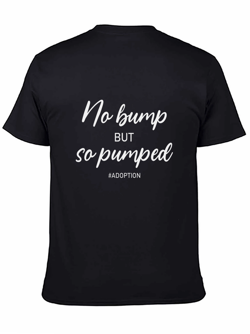 No Bump So Pumped Adoption T-Shirt