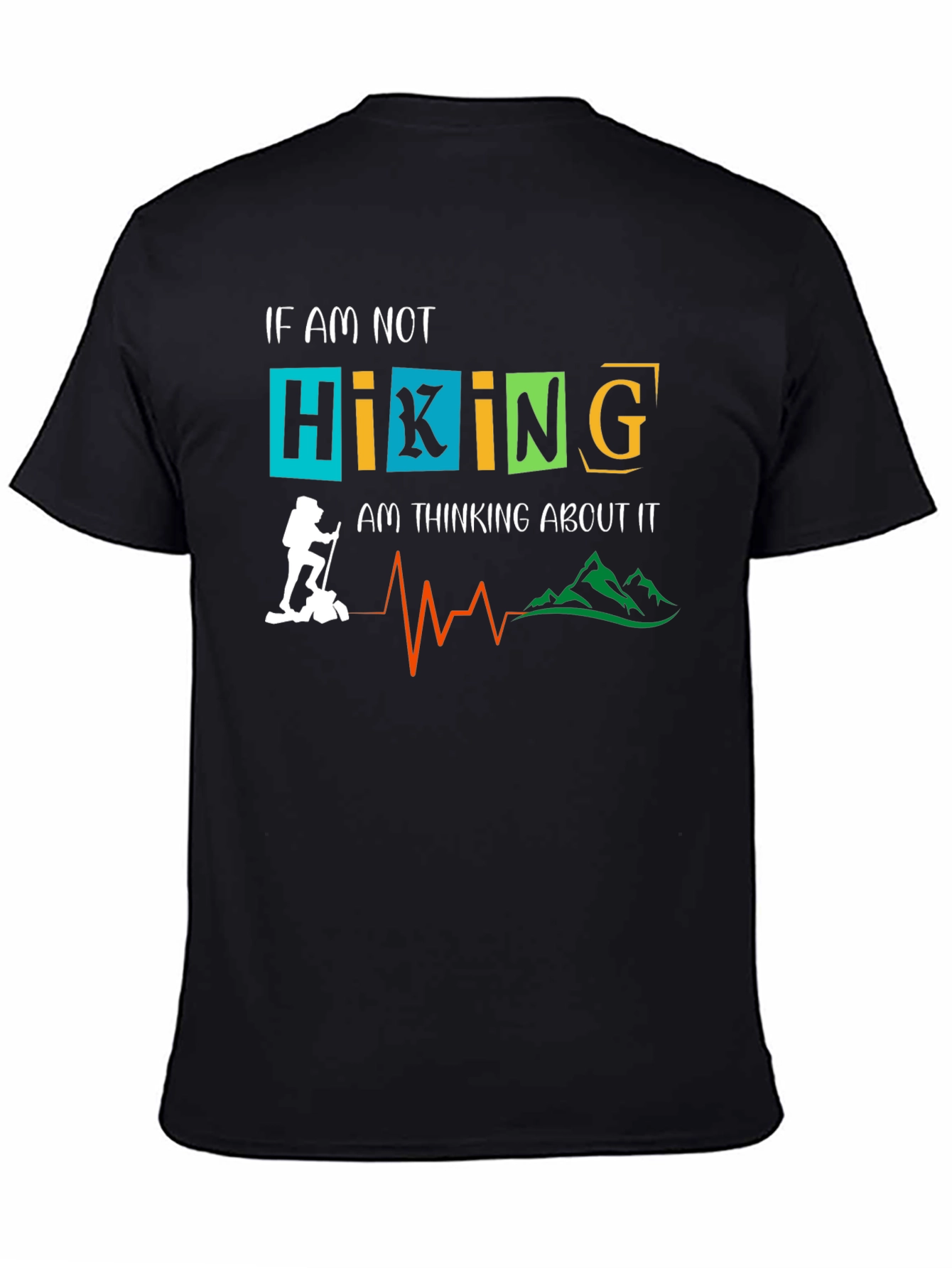 Hiking Graphic Tee: If Not Hiking Thinking About It