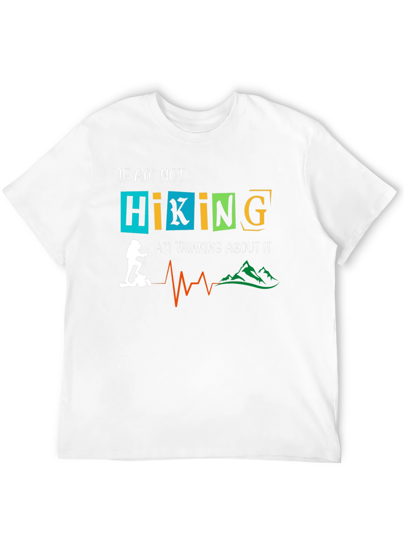 Hiking Graphic Tee: If Not Hiking Thinking About It