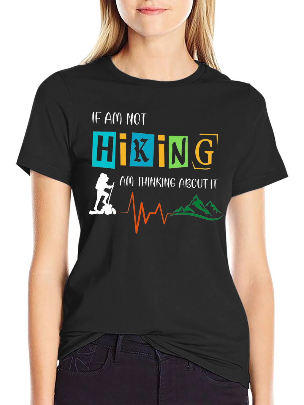 Hiking Graphic Tee: If Not Hiking Thinking About It