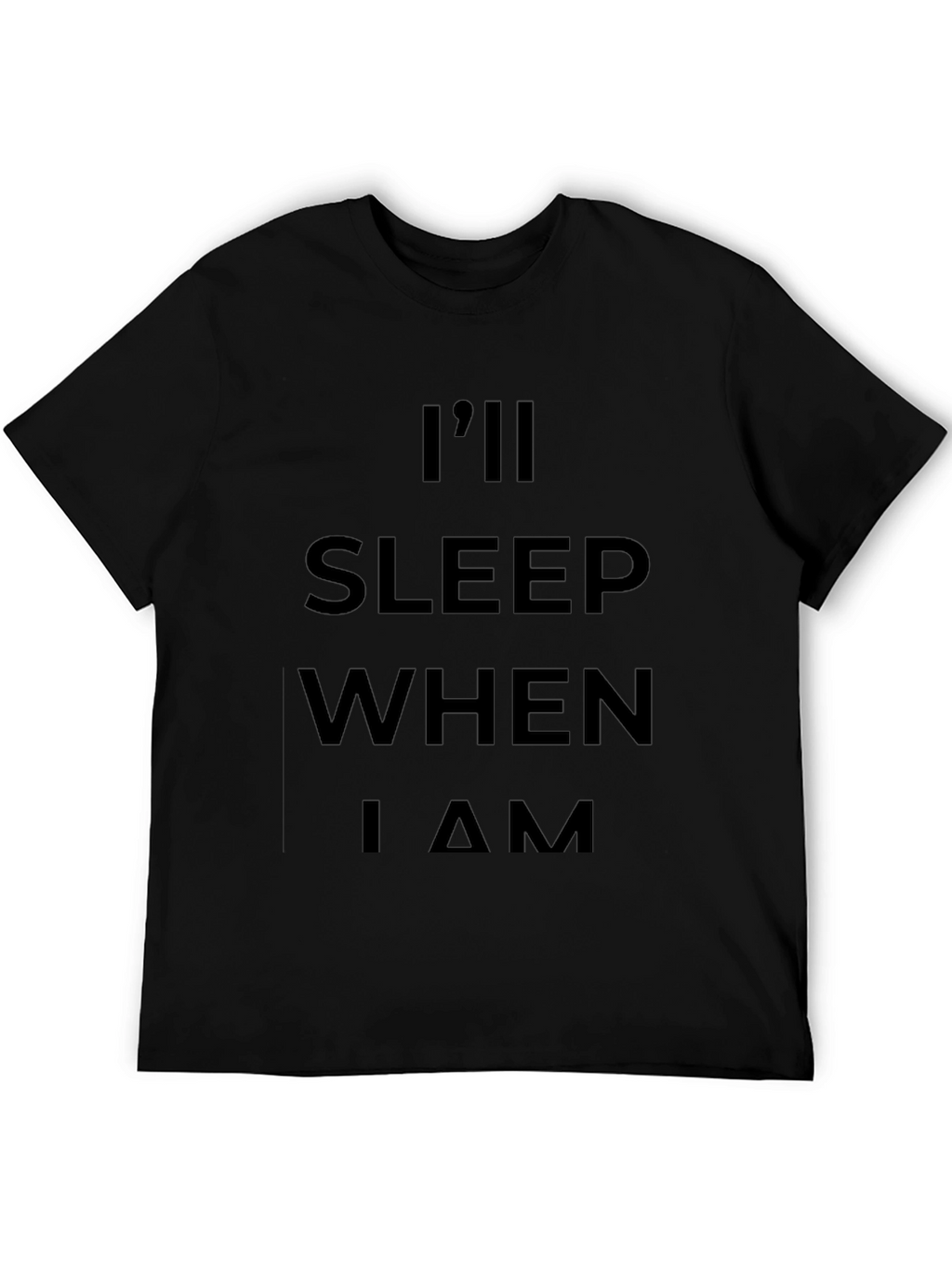 Ill Sleep When I Am Dead Black T-Shirt