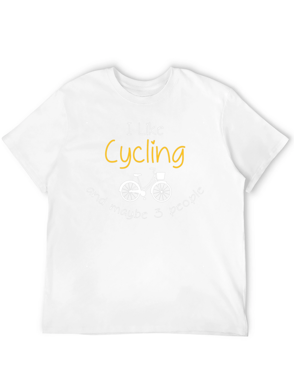 I Like Cycling and Maybe 3 People T-Shirt