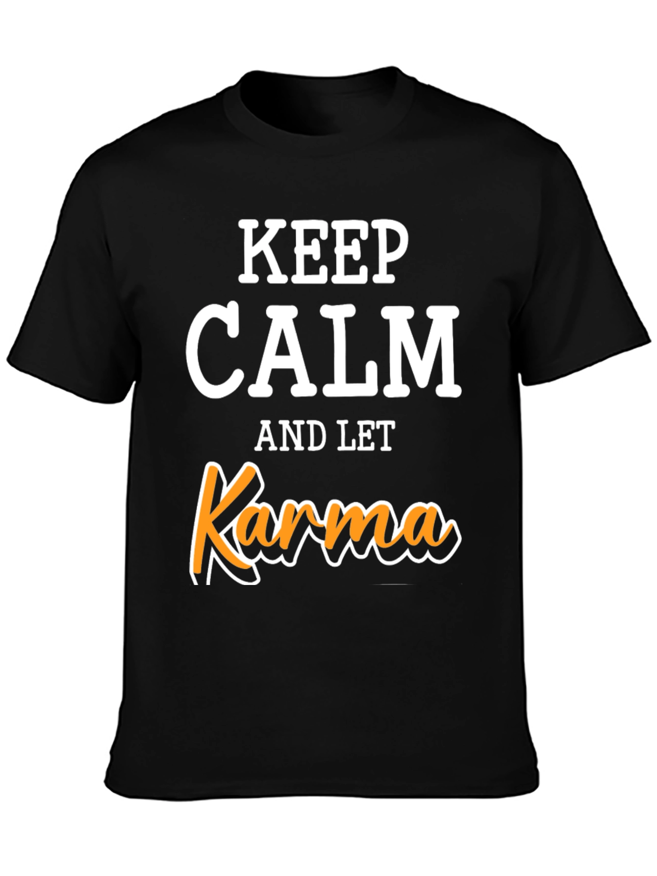 Keep Calm Let Karma T-Shirt - Funny Slogan Tee