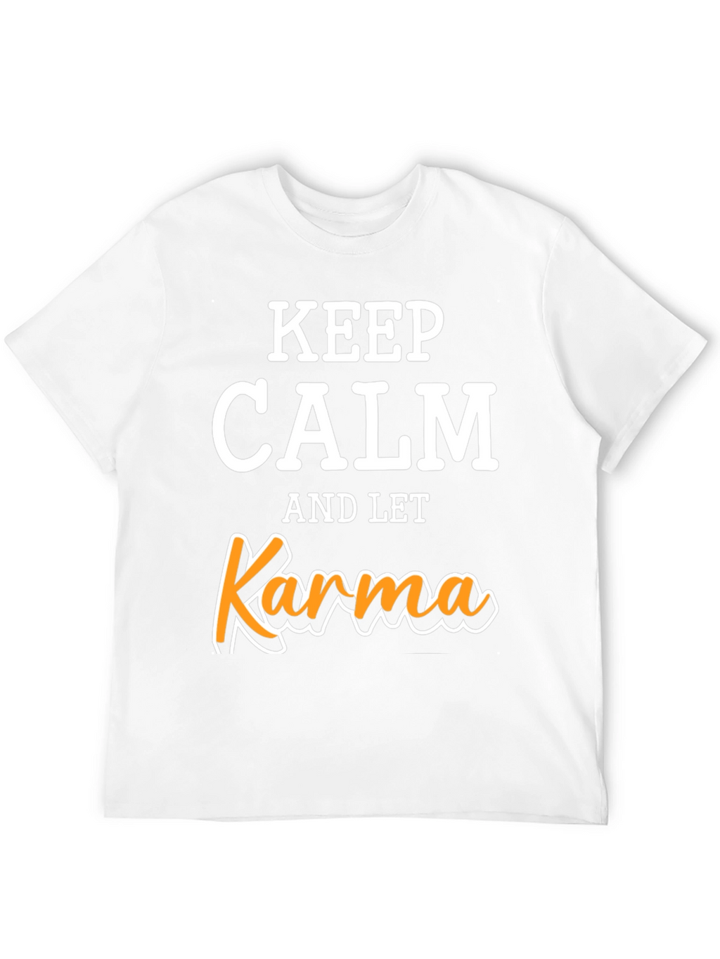 Keep Calm Let Karma T-Shirt - Funny Slogan Tee