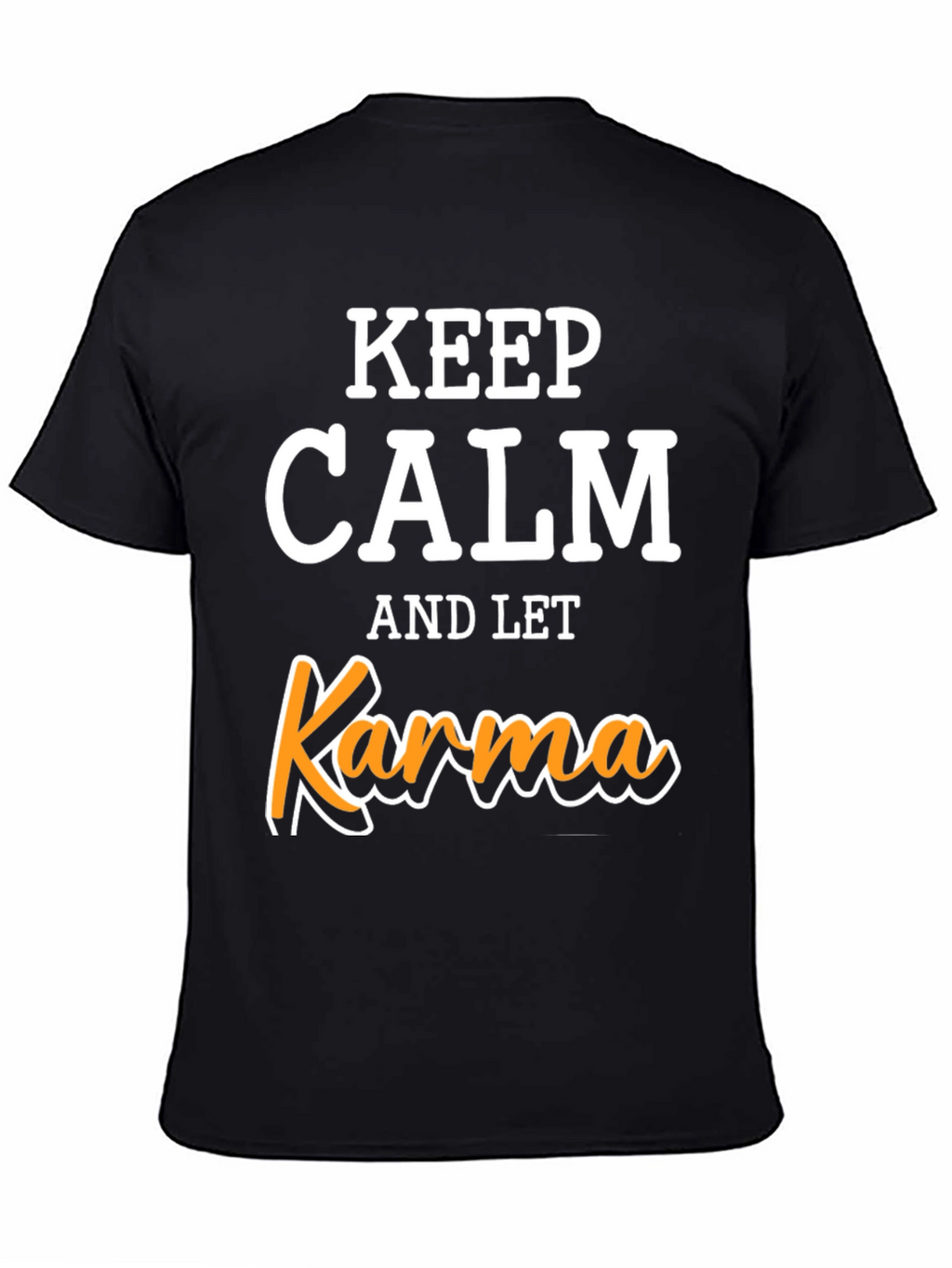 Keep Calm Let Karma T-Shirt - Funny Slogan Tee
