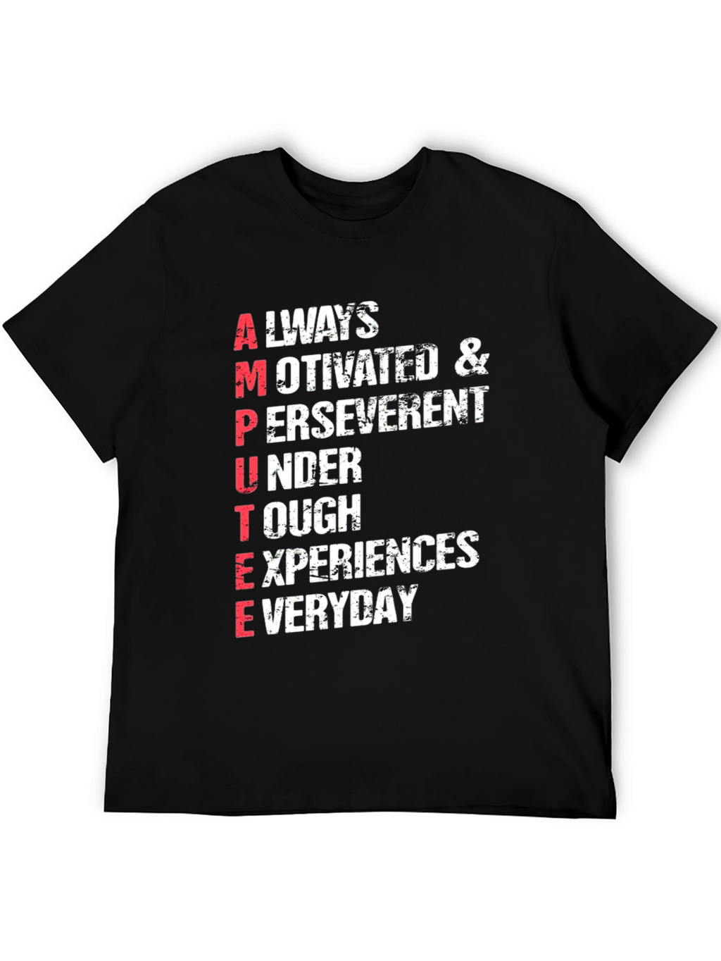 Motivational Amputee T-Shirt - Everyday Experiences