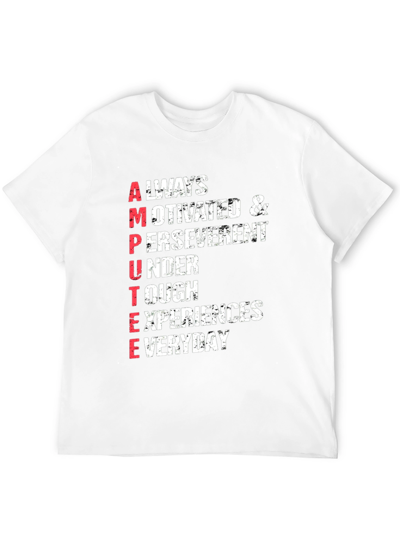 Motivational Amputee T-Shirt - Everyday Experiences