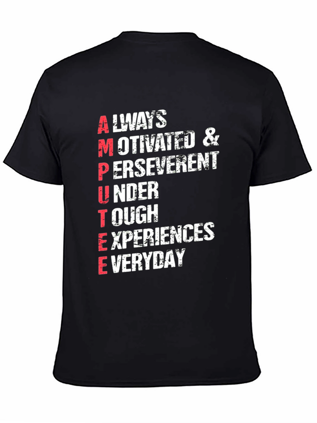 Motivational Amputee T-Shirt - Everyday Experiences