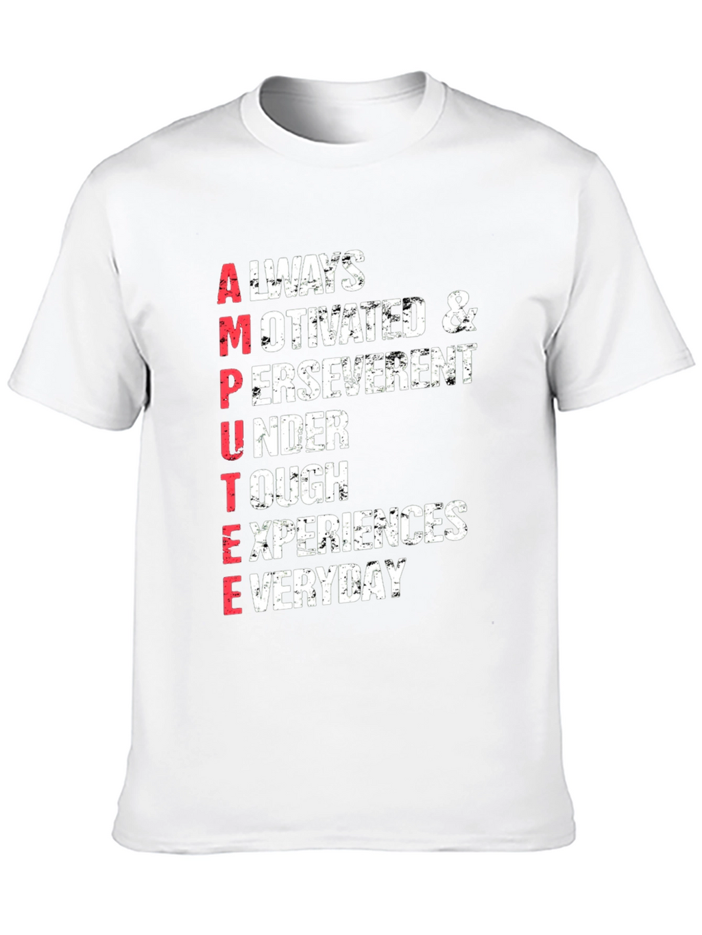 Motivational Amputee T-Shirt - Everyday Experiences