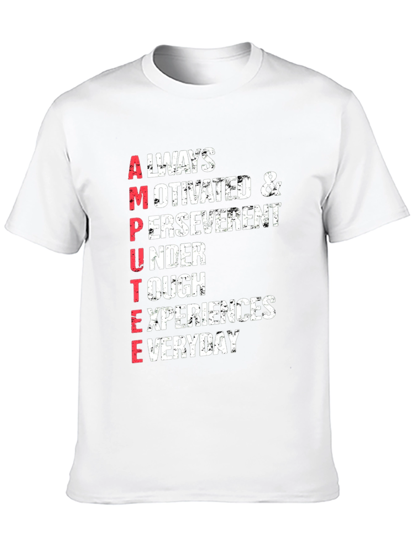 Motivational Amputee T-Shirt - Everyday Experiences