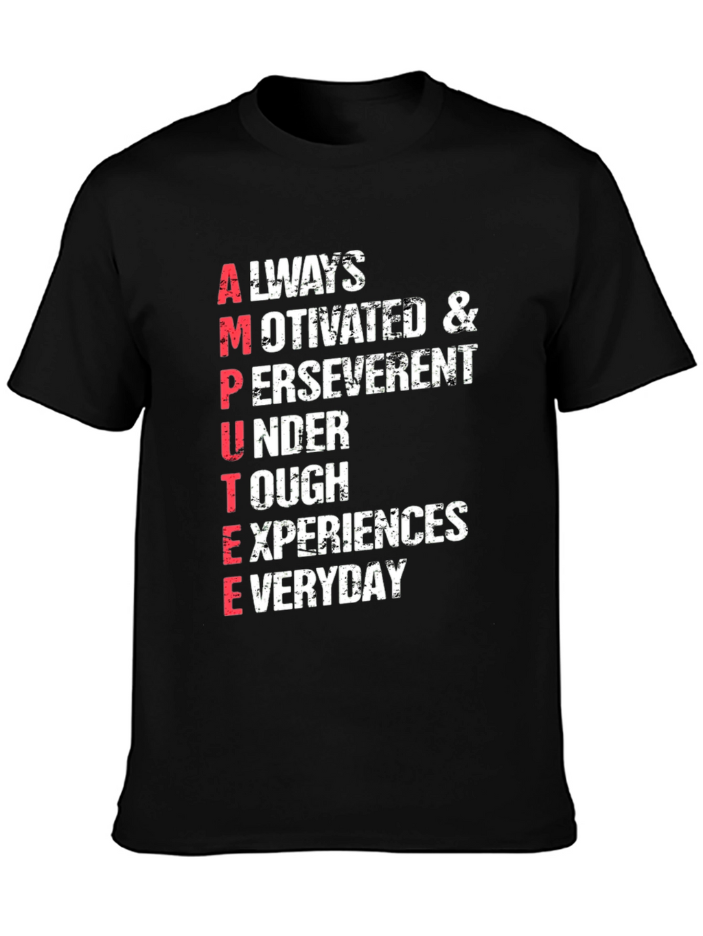Motivational Amputee T-Shirt - Everyday Experiences