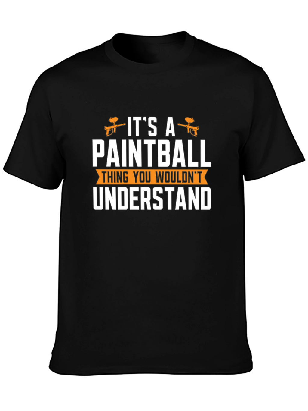 Paintball Thing T-Shirt - You Wouldnt Understand