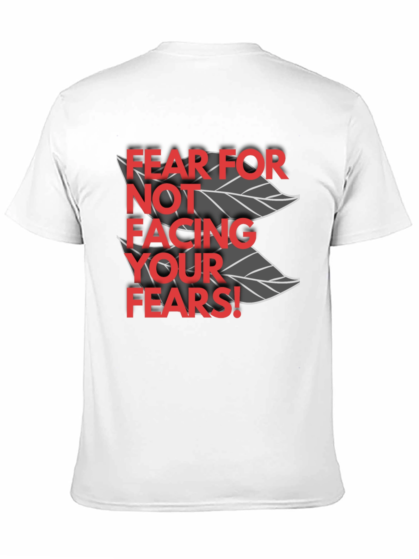 Fear for Not Facing Your Fears T-Shirt